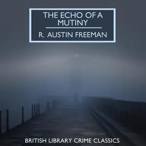 «The Echo of a Mutiny» by R.Austin Freeman