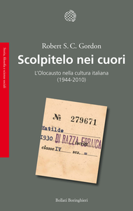 Robert S. C. Gordon - Scolpitelo nei cuori. L'Olocausto nella cultura italiana (1944-2010) (2013)