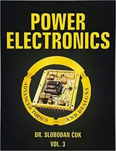 Power Electronics: Advanced Topics and Designs