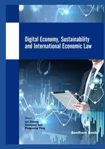 Digital Economy, Sustainability and International Economic Law (Current and Future Developments in Law)
