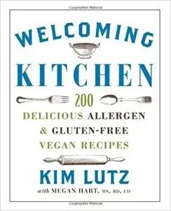 Welcoming Kitchen: 200 Delicious Allergen & Gluten-free Vegan Recipes