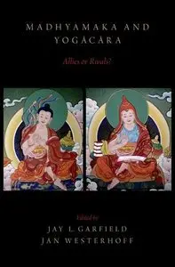 Madhyamaka and Yogacara: Allies or Rivals? by Jay L. Garfield [Repost] 