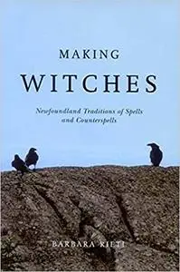 Making Witches: Newfoundland Traditions of Spells and Counterspells