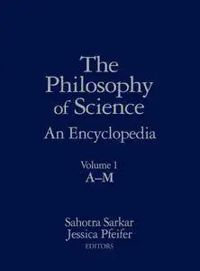 The Philosophy of Science: An Encyclopedia (Repost)