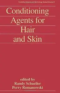 Cosmetic Science and Technology Series, v.21. Conditioning Agents for Hair and Skin