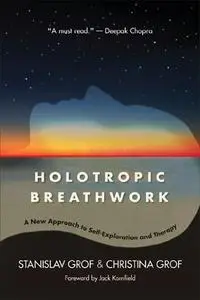 Holotropic Breathwork: A New Approach to Self-Exploration and Therapy