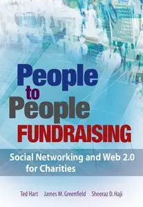 Ted Hart, James M. Greenfield - People to People Fundraising: Social Networking and Web 2.0 for Charities