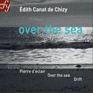 Edith Canat de Chizy - Over the sea (2015) (Ilan Volkov, Orchestre National de Lyon) {Solstice} **[RE-UP]**
