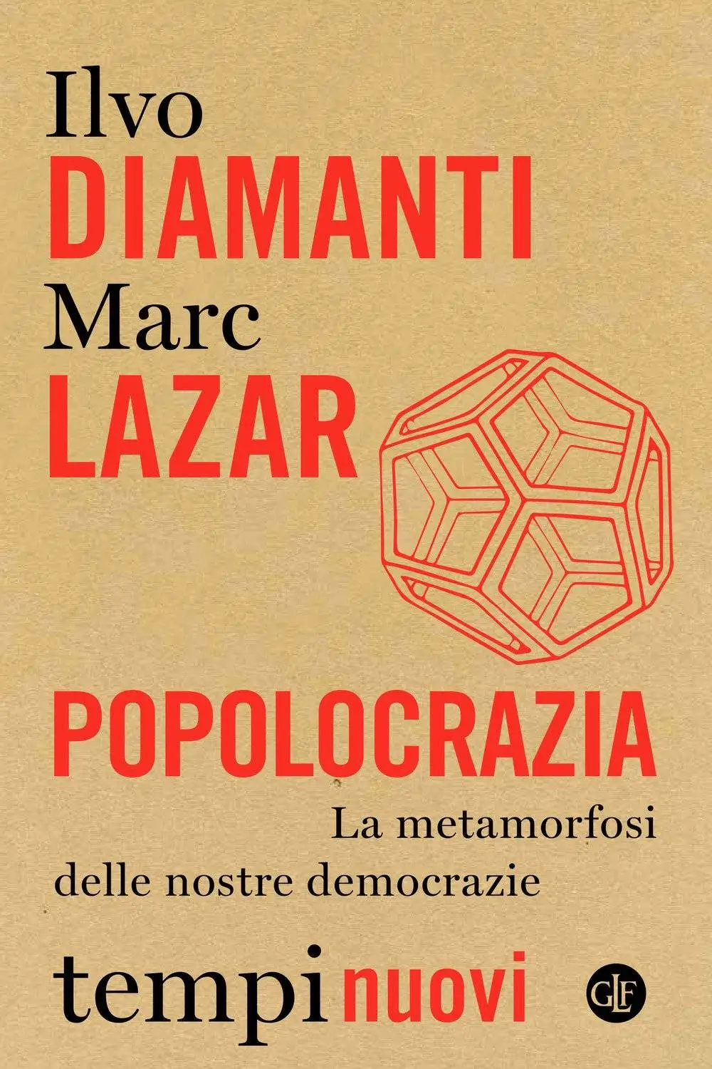 Ilvo Diamanti, Marc Lazar - Popolocrazia. La metamorfosi delle nostre democrazie