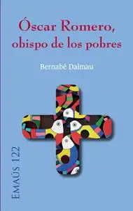 «Óscar Romero, obispo de los pobres» by Bernabé Dalmau Ribalta