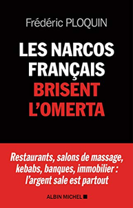 Les Narcos français brisent l'omerta - Frédéric Ploquin