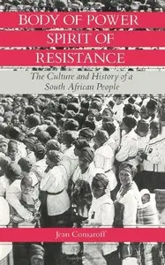 Body of Power, Spirit of Resistance: The Culture and History of a South African People
