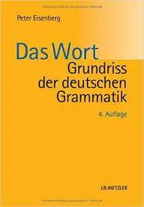 Grundriss der deutschen Grammatik: Band 1: Das Wort