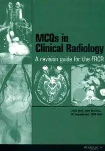 McQs in Clinical Radiology: A Revision Guide for the FRCR