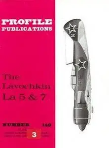 The Lavochkin La 5 & 7 (Aircraft Profile Number 149)