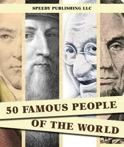 «50 Famous People Of The World» by Speedy Publishing