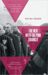 The Men with the Pink Triangle: The True, Life-and-Death Story of Homosexuals in the Nazi Death Camps