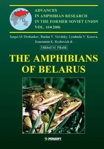 The Amphibians of Belarus (Advances in Amphibian Research in the Form Soviet Union Vol. 10) by Sergei M. Drobenkov