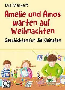 Amelie und Amos warten auf Weihnachten: Geschichten für die Kleinsten