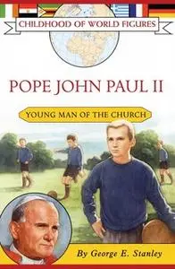 «Pope John Paul II: Young Man of the Church» by George E. Stanley