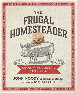 «The Frugal Homesteader» by John Moody