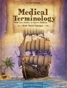 Medical Terminology With Case Studies in Sports Medicine, Second Edition