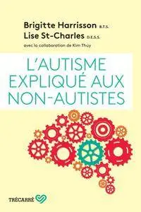 Brigitte Harrisson, Lise St-Charles, "L'Autisme expliqué aux non-autistes"