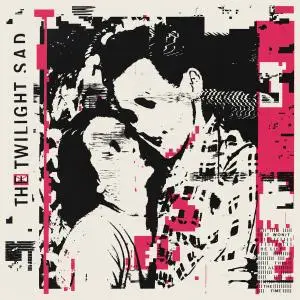 The Twilight Sad - It Won/t Be Like This All The Time (2019) [Official Digital Download]