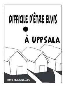 Difficile D'Etre Elvis A Uppsala