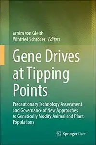 Gene Drives at Tipping Points: Precautionary Technology Assessment and Governance of New Approaches to Genetically Modif