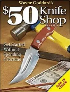 Wayne Goddard's $50 Knife Shop, Revised