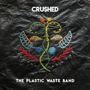 The Plastic Waste Band - Crushed (2019)