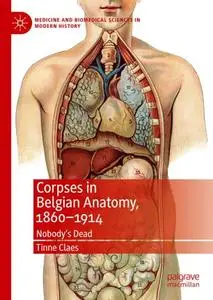 Corpses in Belgian Anatomy, 1860–1914: Nobody’s Dead