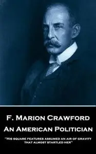 «An American Politician» by F. Marion Crawford