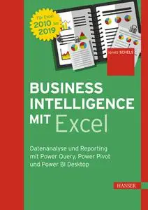 Business Intelligence mit Excel: Datenanalyse und Reporting mit Power Query, Power Pivot und Powe...