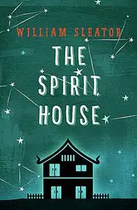«The Spirit House» by William Sleator