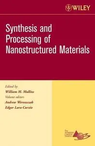Synthesis and Processing of Nanostructured Materials: Ceramic Engineering and Science Proceedings, Volume 27, Issue 8