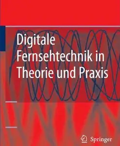 Digitale Fernsehtechnik in Theorie und Praxis (repost)