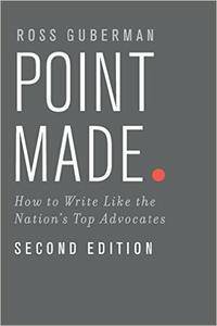 Point Made: How to Write Like the Nation's Top Advocates, 2nd Edition (repost)