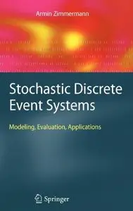 Stochastic Discrete Event Systems: Modeling, Evaluation, Applications (Repost)
