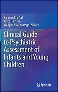 Clinical Guide to Psychiatric Assessment of Infants and Young Children