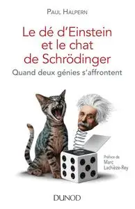 Paul Halpern, "Le dé d'Einstein et le chat de Schrödinger : Quand deux génies s'affrontent"
