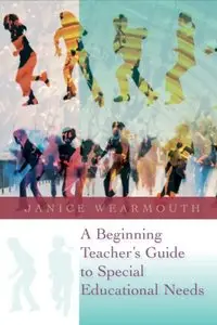 A Beginning Teacher's Guide to Special Educational Needs