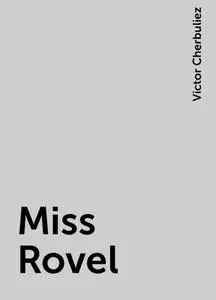 «Miss Rovel» by Victor Cherbuliez