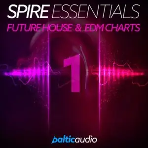 Baltic Audio - Spire Essentials Vol 1 Future House and EDM Charts