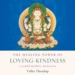 The Healing Power of Loving-Kindness [Audiobook]