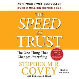 The Speed of Trust: The One Thing that Changes Everything