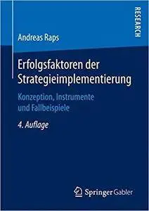 Erfolgsfaktoren der Strategieimplementierung: Konzeption, Instrumente und Fallbeispiele (4th Edition)