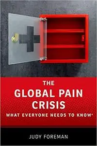 The Global Pain Crisis: What Everyone Needs to Know® (Repost)