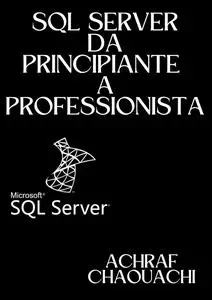 SQL Server da Principiante a Professionista: SQL Server From Scratch (Italian Edition)